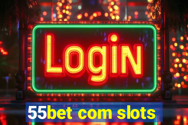 55bet com slots